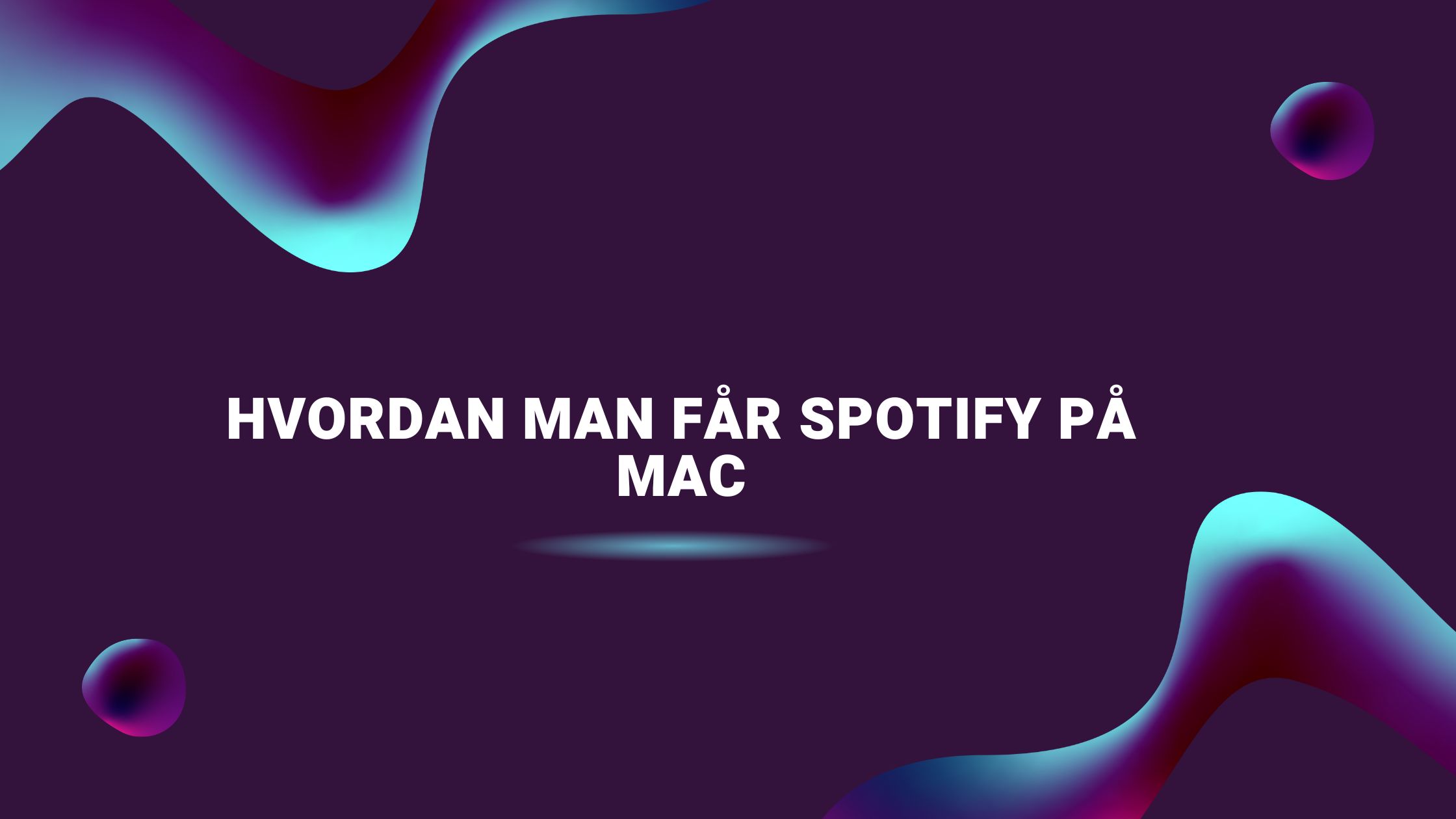 Hvordan man får Spotify på Mac