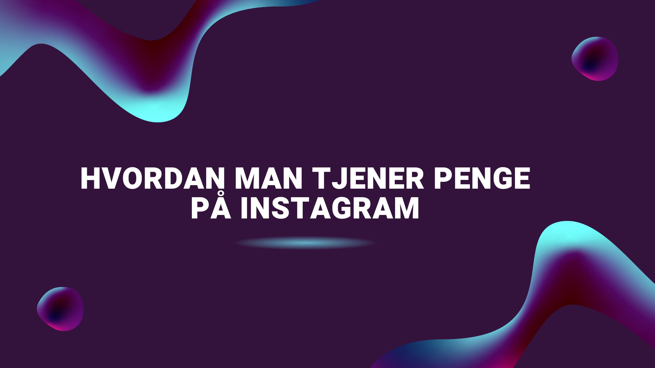 Hvordan man tjener penge på Instagram