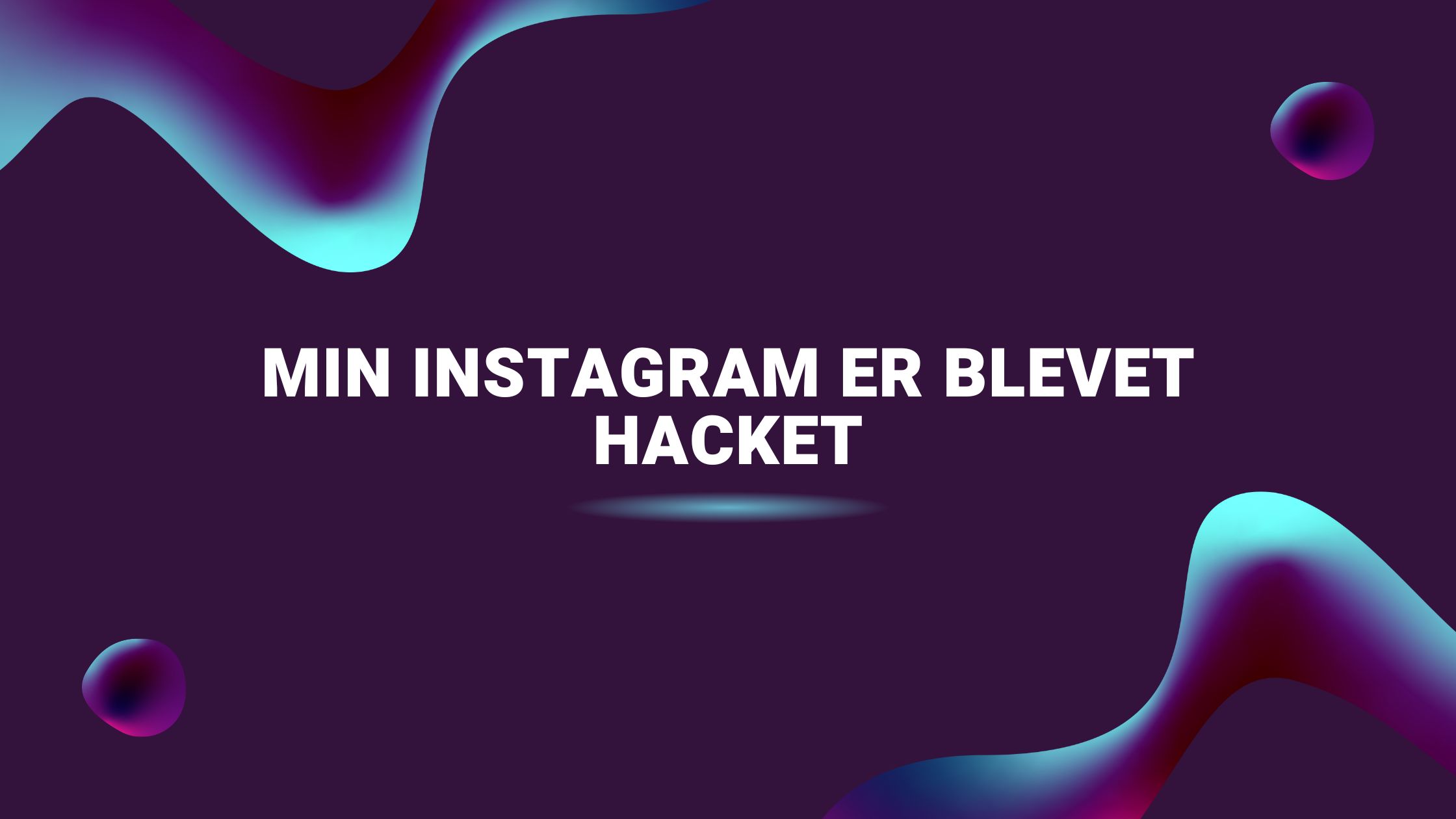 Min Instagram er blevet hacket